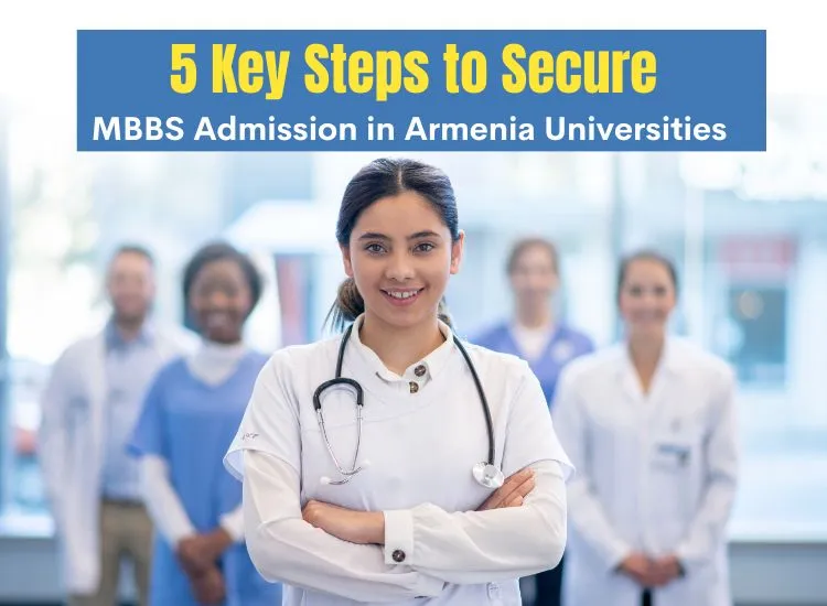 5-key-steps-to-secure-MBBS-admission-in-Armenia-universities